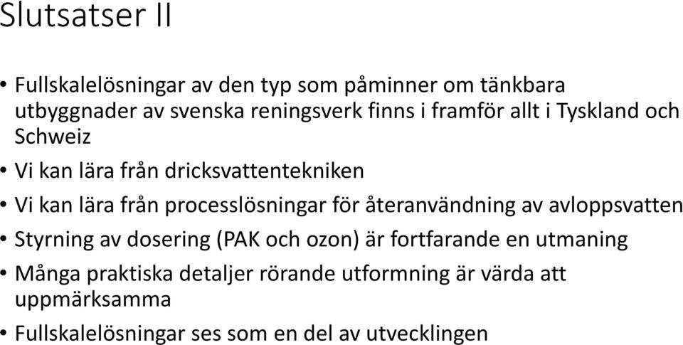 för återanvändning av avloppsvatten Styrning av dosering (PAK och ozon) är fortfarande en utmaning Många