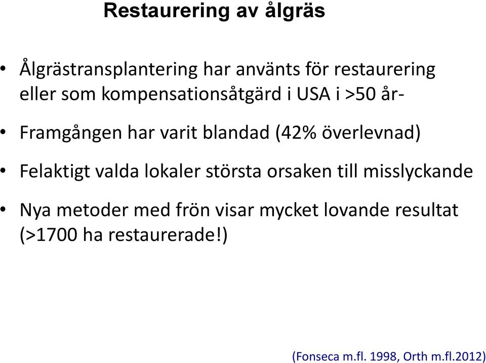 Felaktigt valda lokaler största orsaken till misslyckande Nya metoder med frön