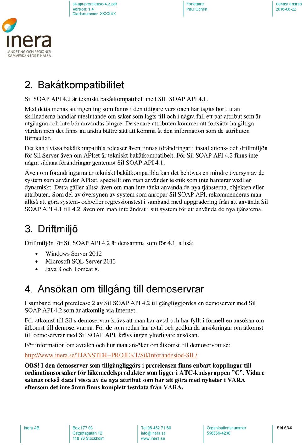 inte bör användas längre. De senare attributen kommer att fortsätta ha giltiga värden men det finns nu andra bättre sätt att komma åt den information som de attributen förmedlar.