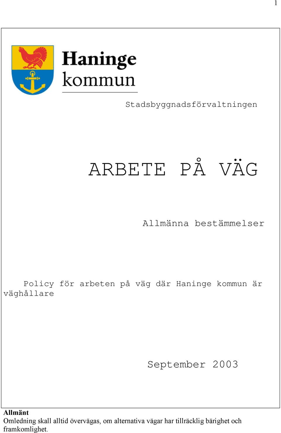 väghållare September 2003 Allmänt Omledning skall alltid