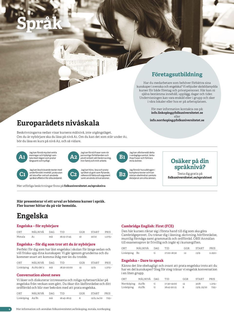 Europarådets nivåskala För mer information kontakta oss på: info.linkoping@folkuniversitetet.se eller info.norrkoping@folkuniversitetet.