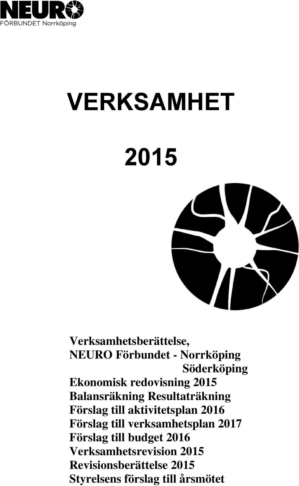 till aktivitetsplan 2016 Förslag till verksamhetsplan 2017 Förslag till