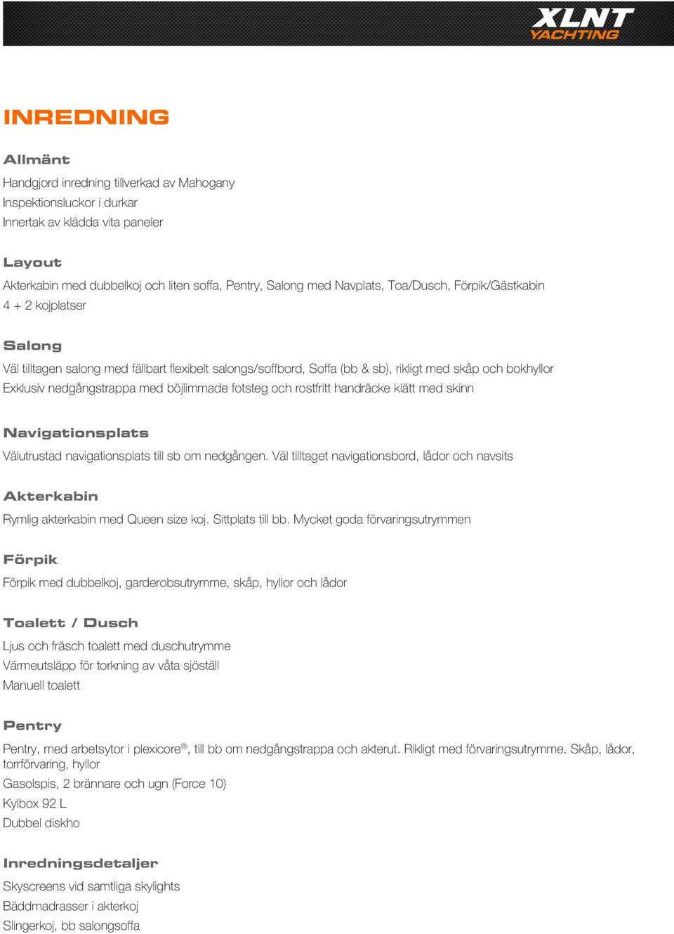 böjlimmade fotsteg och rostfritt handräcke klätt med skinn Navigationsplats Välutrustad navigationsplats till sb om nedgången.