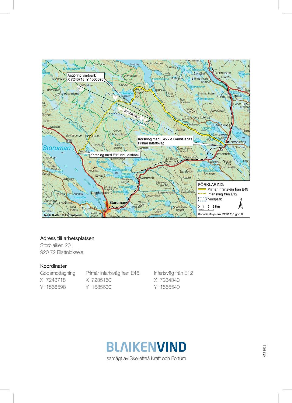 Primär infartsväg från E45 Infartsväg från E12