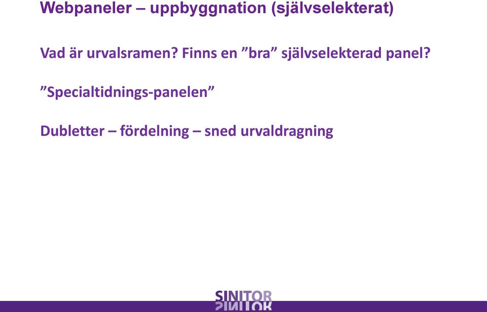 Finns en bra självselekterad panel?