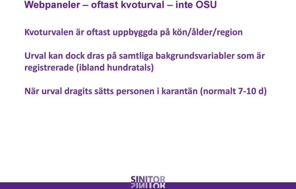 samtliga bakgrundsvariabler som är registrerade (ibland