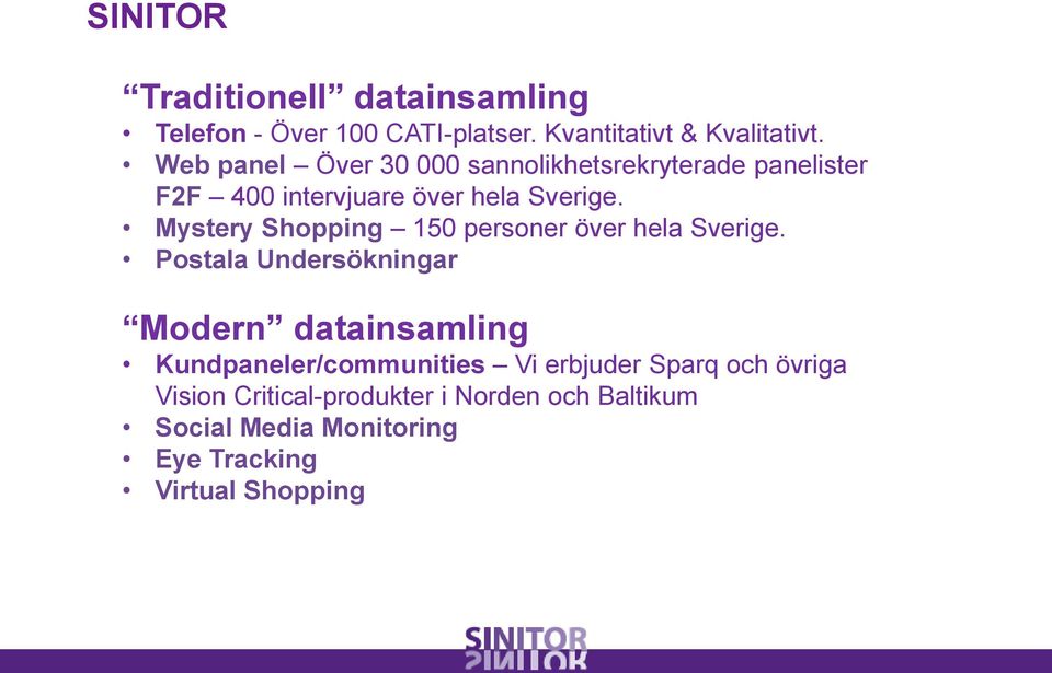 Mystery Shopping 150 personer över hela Sverige.