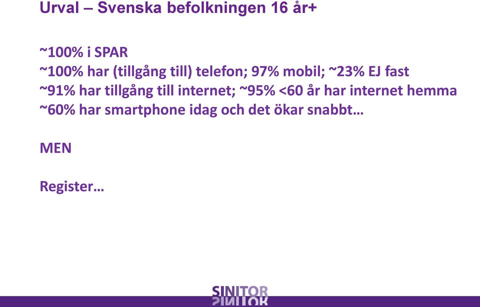 har tillgång till internet; ~95% <60 år har internet