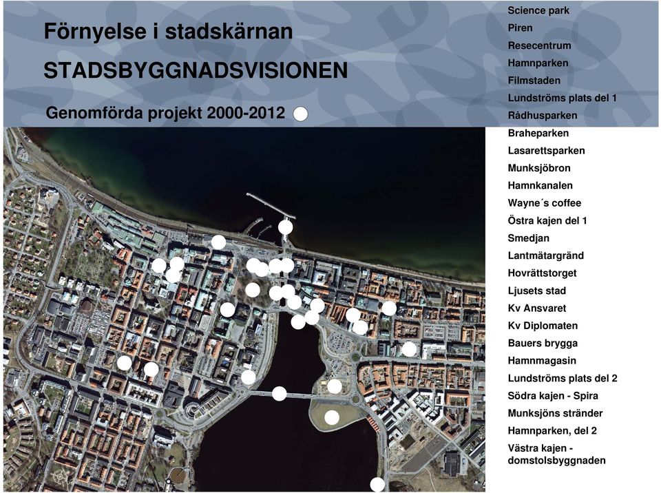 s coffee Östra kajen del 1 Smedjan Lantmätargränd Hovrättstorget Ljusets stad Kv Ansvaret Kv Diplomaten Bauers