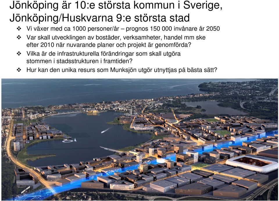 efter 2010 när nuvarande planer och projekt är genomförda?