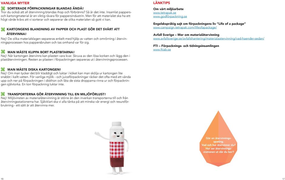 KARTONGENS BLANDNING AV PAPPER OCH PLAST GÖR DET SVÅRT ATT ÅTERVINNA! Nej!