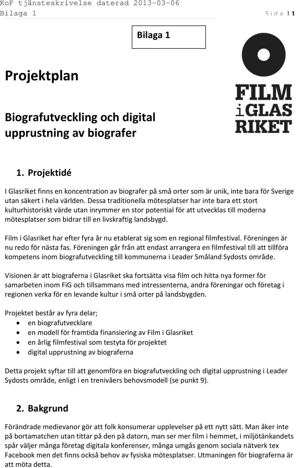 Dessa traditionella mötesplatser har inte bara ett stort kulturhistoriskt värde utan inrymmer en stor potential för att utvecklas till moderna mötesplatser som bidrar till en livskraftig landsbygd.