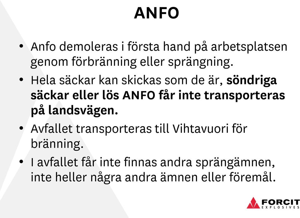 Hela säckar kan skickas som de är, söndriga säckar eller lös ANFO får inte