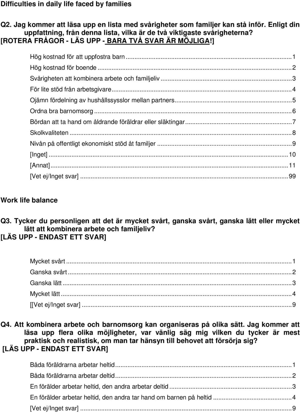 ..2 Svårigheten att kombinera arbete och familjeliv...3 För lite stöd från arbetsgivare...4 Ojämn fördelning av hushållssysslor mellan partners...5 Ordna bra barnomsorg.