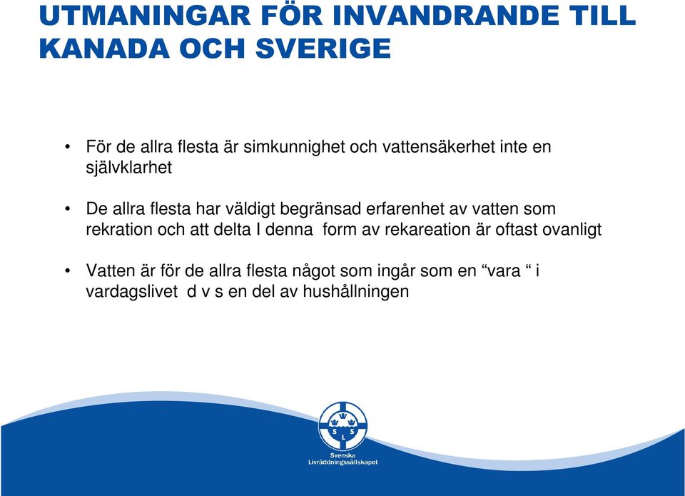 vatten som rekration och att delta I denna form av rekareation är oftast ovanligt Vatten