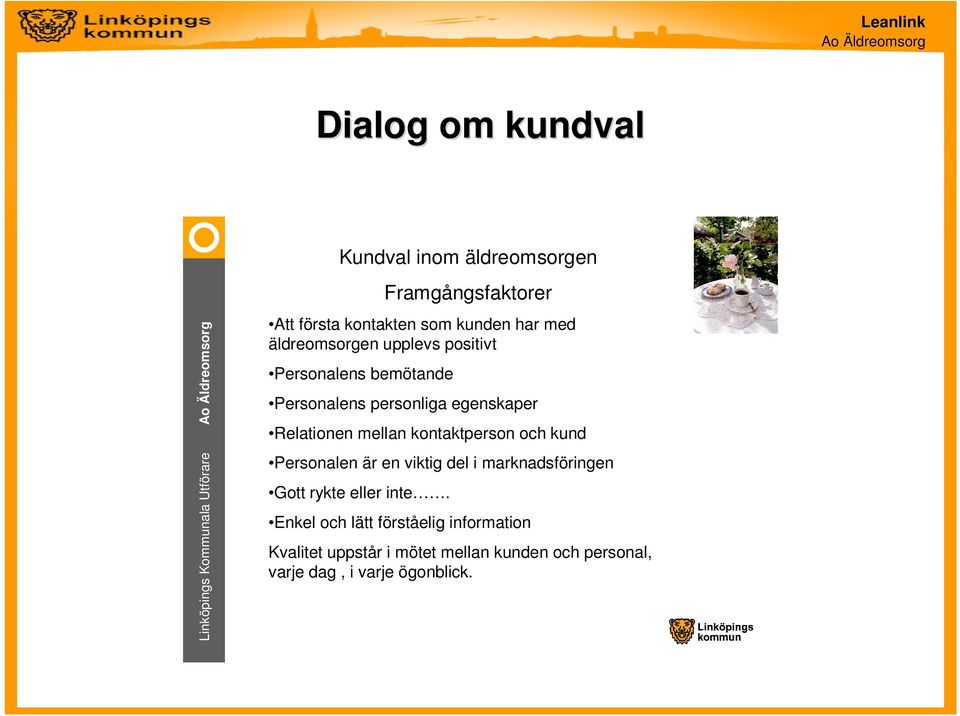 egenskaper Relationen mellan kontaktperson och kund Personalen är en viktig del i marknadsföringen Gott rykte