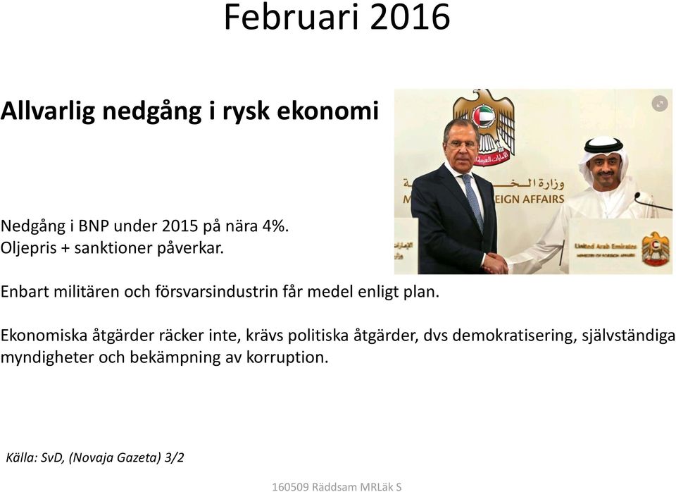Enbart militären och försvarsindustrin får medel enligt plan.
