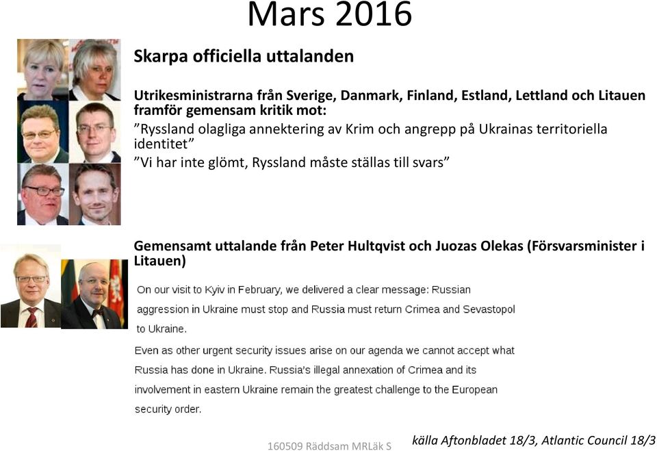 Ukrainas territoriella identitet Vi har inte glömt, Ryssland måste ställas till svars Gemensamt uttalande