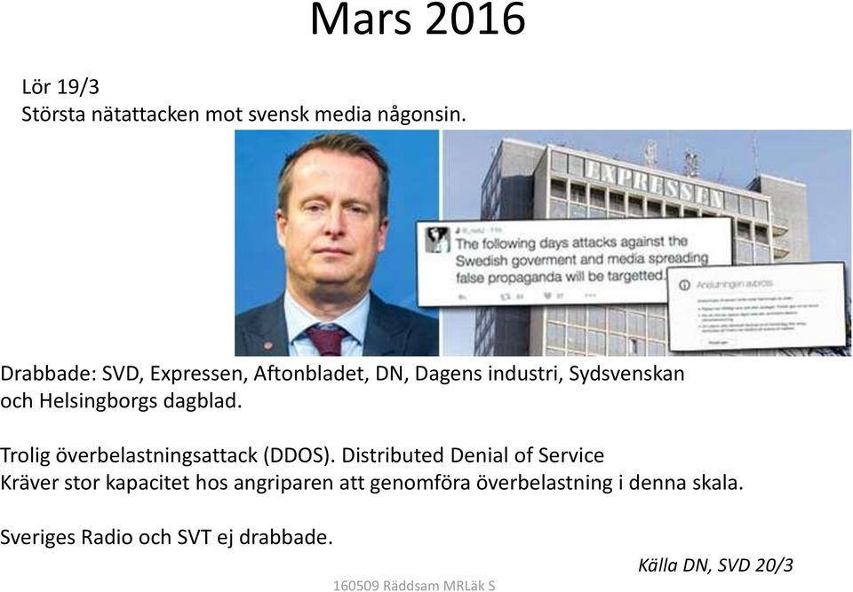 dagblad. Trolig överbelastningsattack (DDOS).