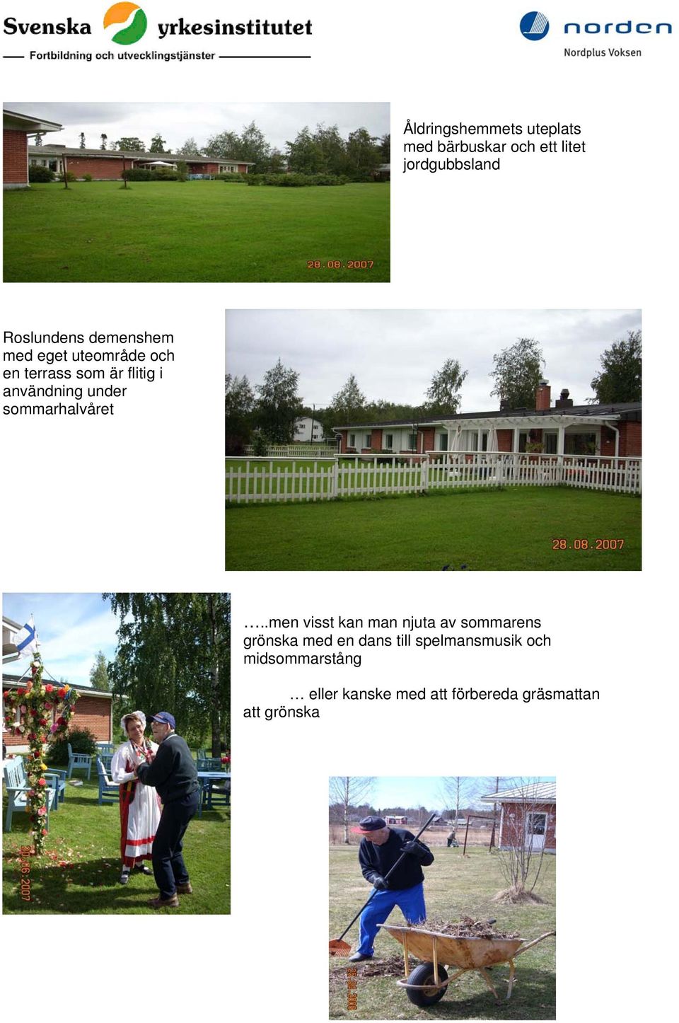 sommarhalvåret.