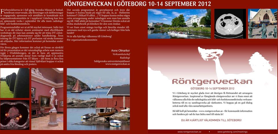 kontaktade och organisationskommittén är i toppform! Göteborg kan lova en spännande vecka i september för alla inom radiologi/ bild- och funktionsmedicin.