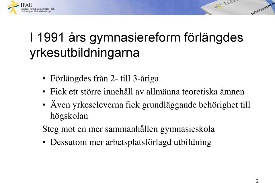 Även yrkeseleverna fick grundläggande behörighet till högskolan Steg mot