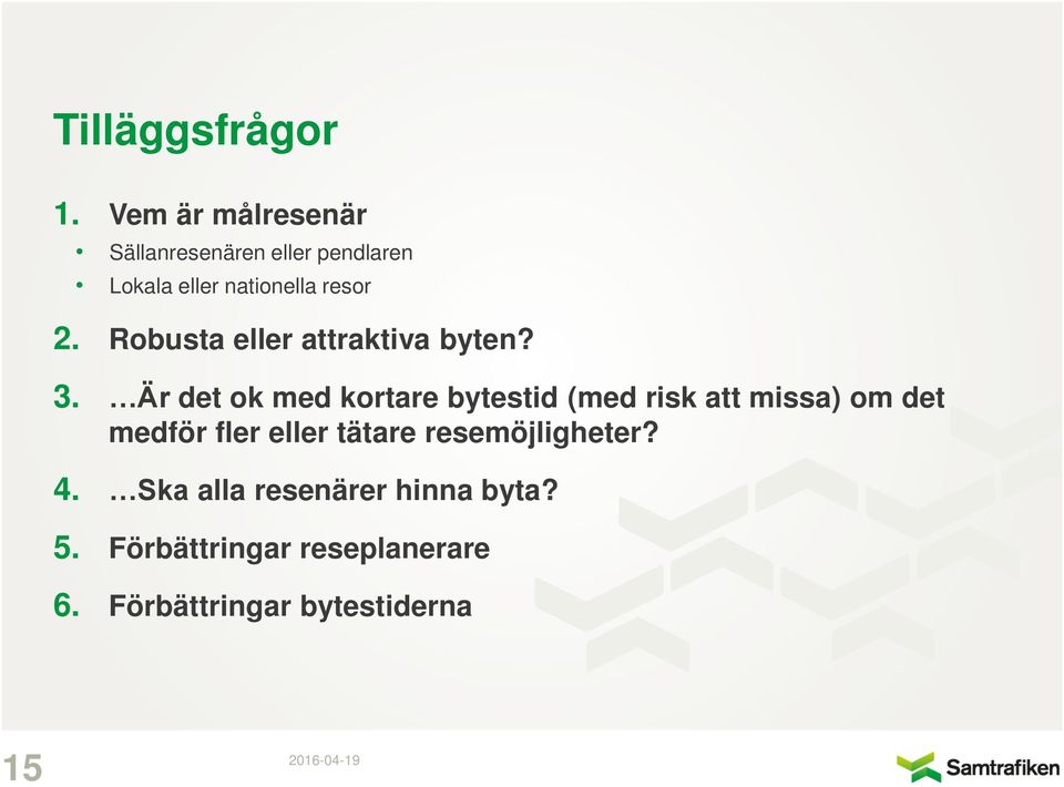 Robusta eller attraktiva byten? 3.