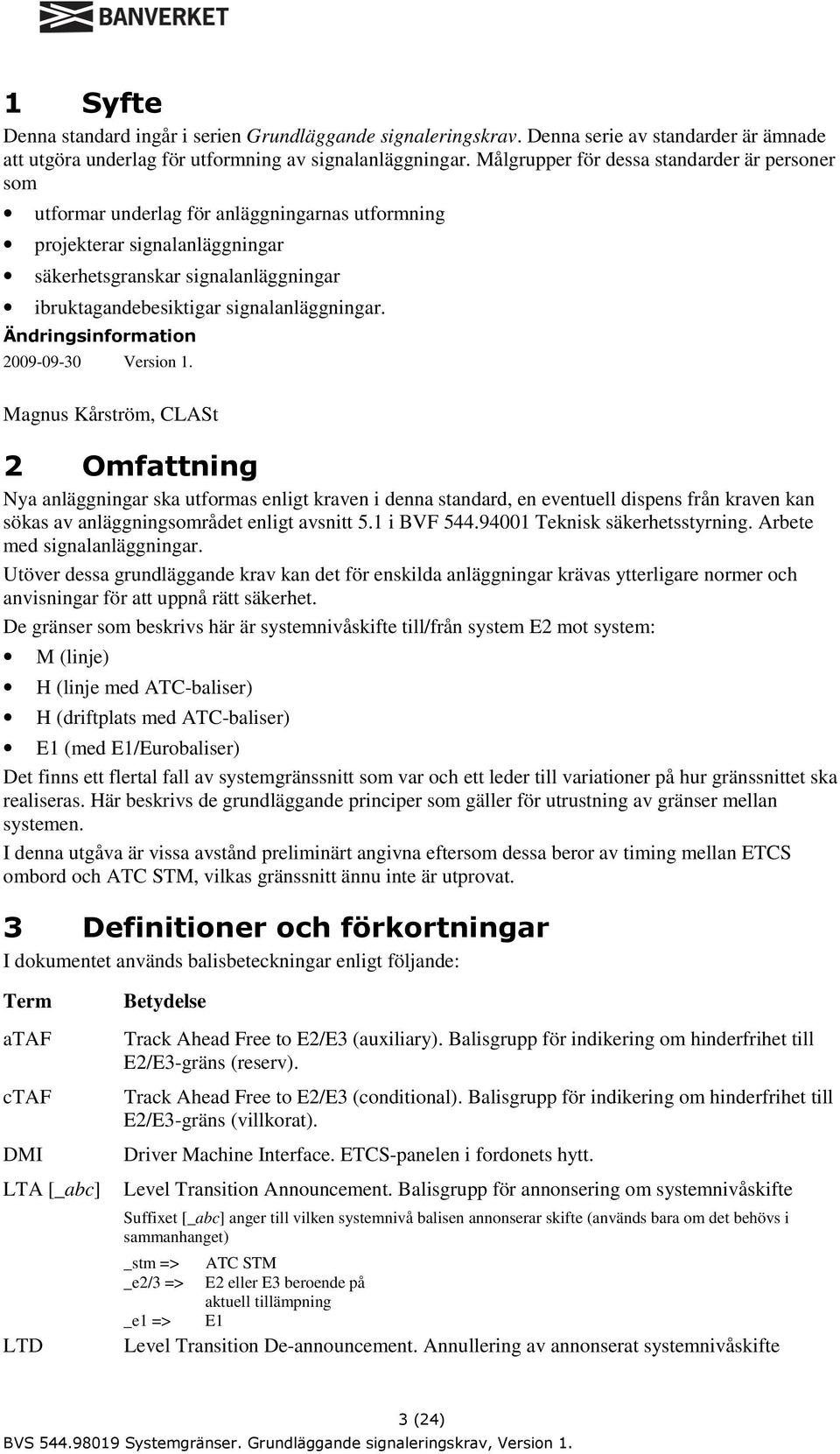 signalanläggningar. Ändringsinformation 2009-09-30 Version 1.