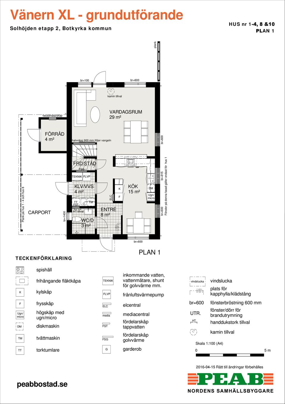 tillval ENTRÉ 8 m² Ö 1² br=915 önster på denna fasad gäller endast för hus 1 TECENÖRLARIN TENI