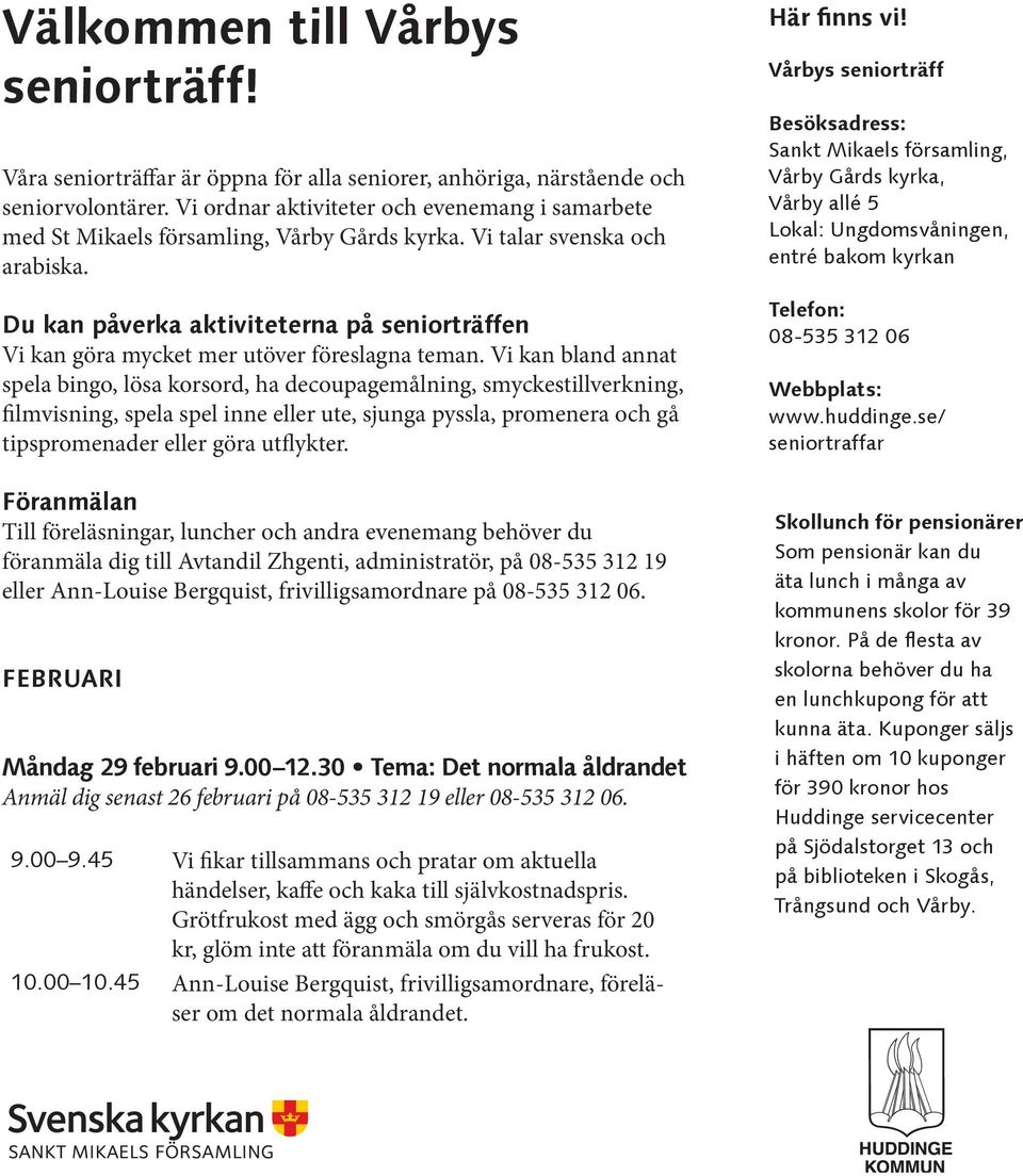 Du kan påverka aktiviteterna på seniorträffen Vi kan göra mycket mer utöver föreslagna teman.