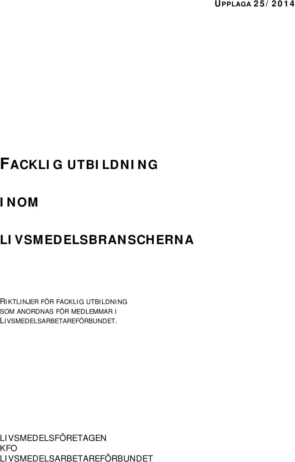 UTBILDNING SOM ANORDNAS FÖR MEDLEMMAR I