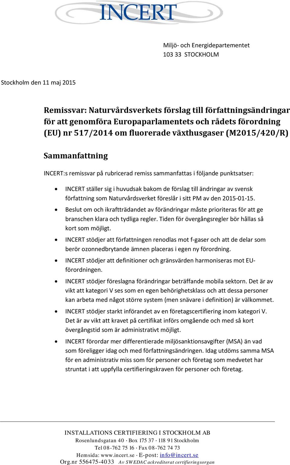 till ändringar av svensk författning som Naturvårdsverket föreslår i sitt PM av den 2015-01-15.