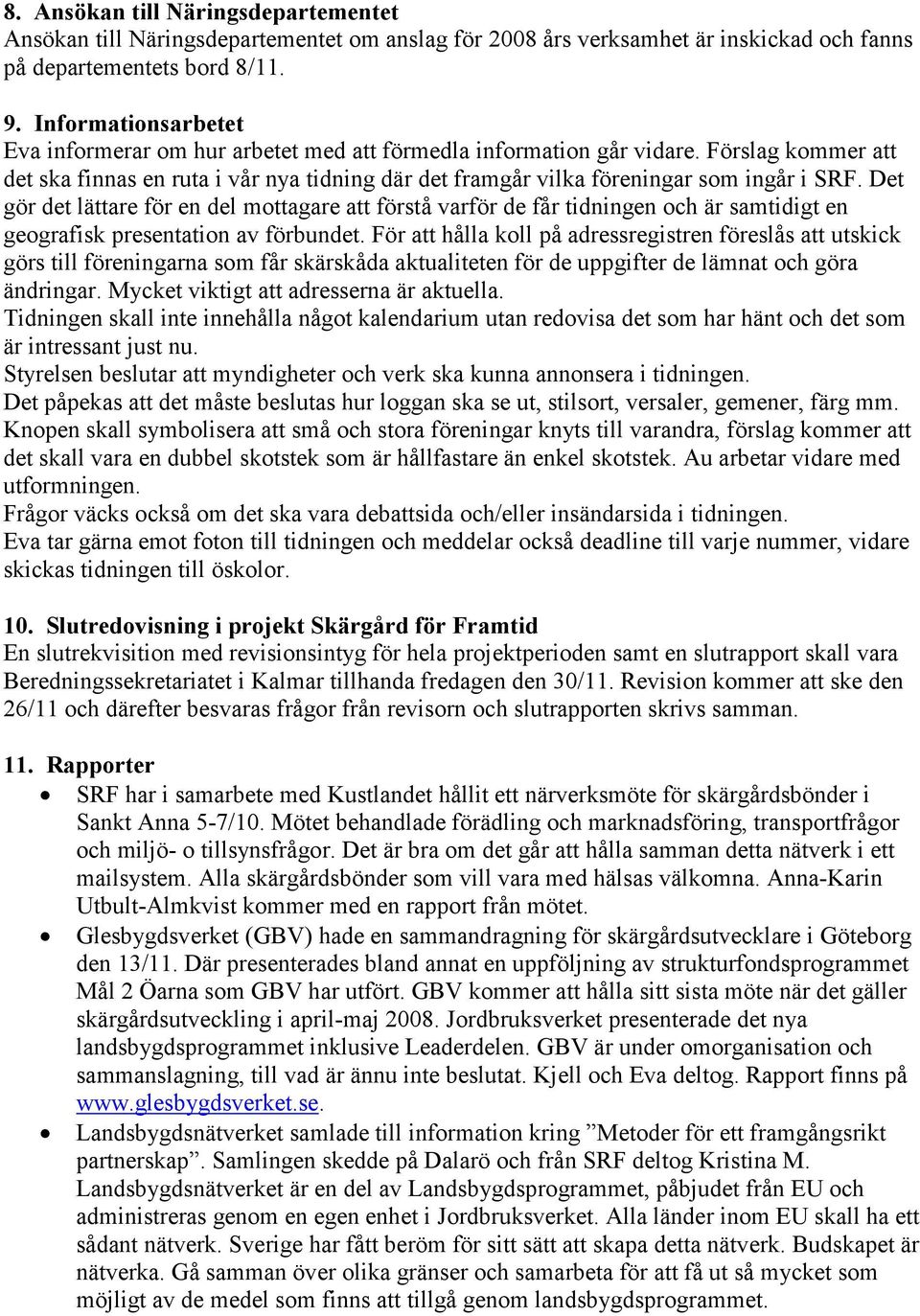 Det gör det lättare för en del mottagare att förstå varför de får tidningen och är samtidigt en geografisk presentation av förbundet.