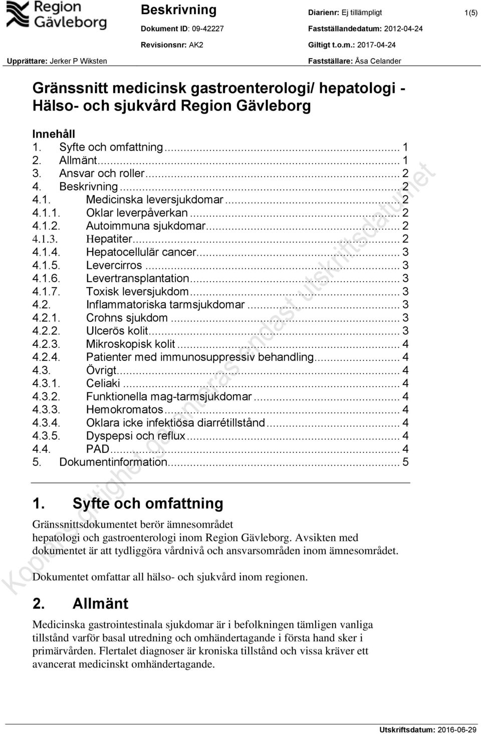 .. 2 4.1.4. Hepatocellulär cancer... 3 4.1.5. Levercirros... 3 4.1.6. Levertransplantation... 3 4.1.7. Toxisk leversjukdom... 3 4.2. Inflammatoriska tarmsjukdomar... 3 4.2.1. Crohns sjukdom... 3 4.2.2. Ulcerös kolit.