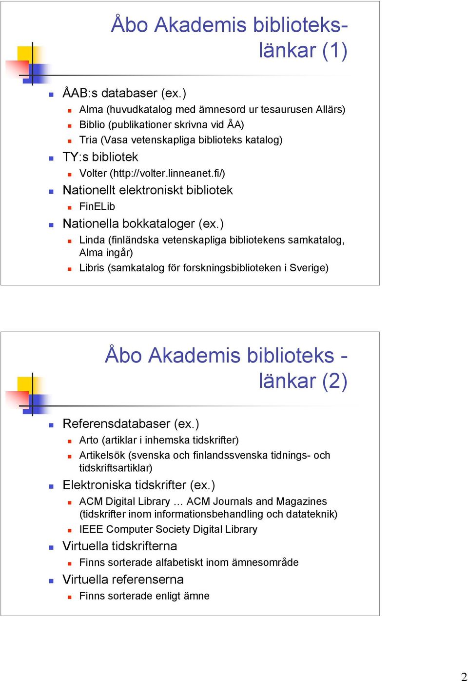 fi/) Nationellt elektroniskt bibliotek FinELib Nationella bokkataloger (ex.