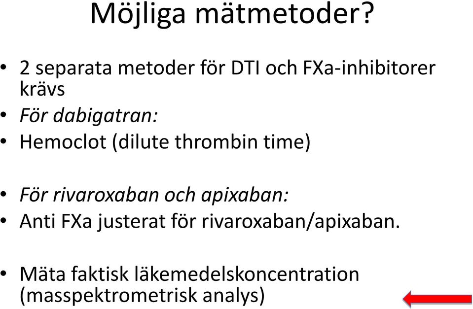 dabigatran: Hemoclot (dilute thrombin time) För rivaroxaban och