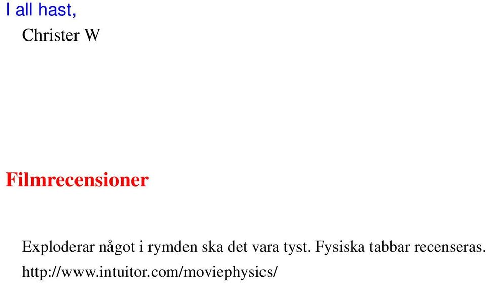rymden ska det vara tyst.