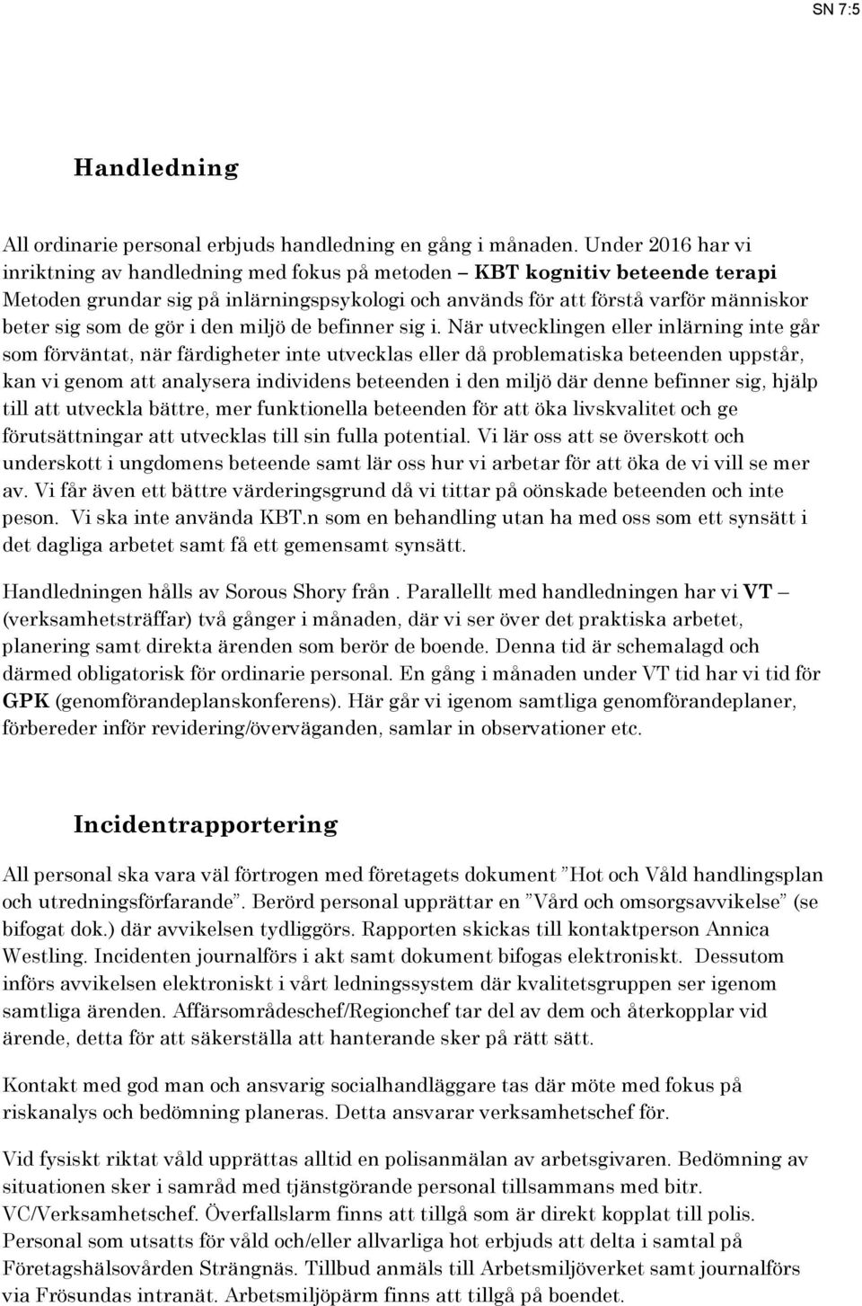 gör i den miljö de befinner sig i.