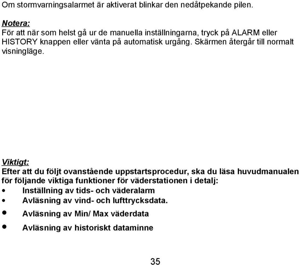 urgång. Skärmen återgår till normalt visningläge.