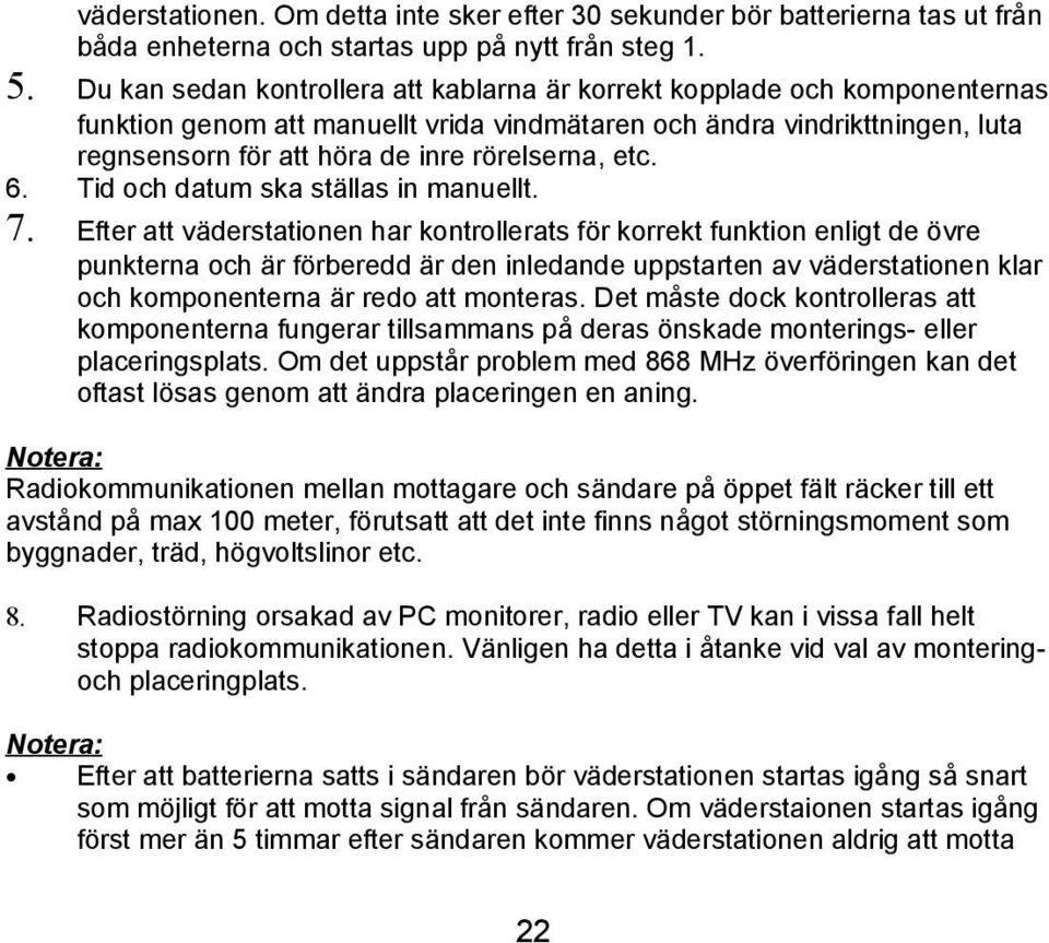 etc. 6. Tid och datum ska ställas in manuellt. 7.