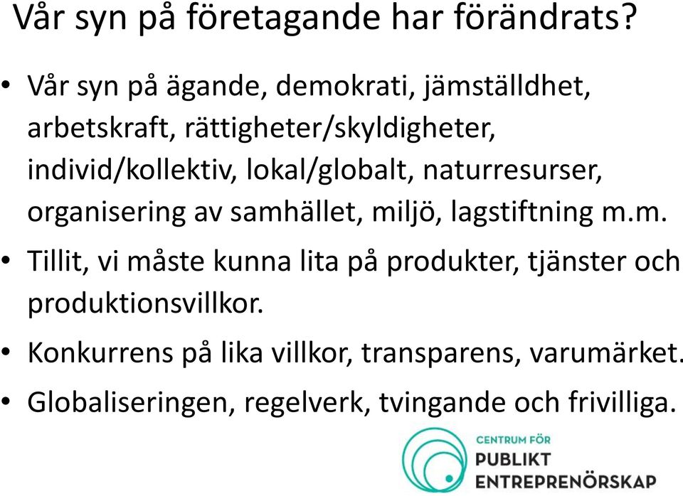 individ/kollektiv, lokal/globalt, naturresurser, organisering av samh