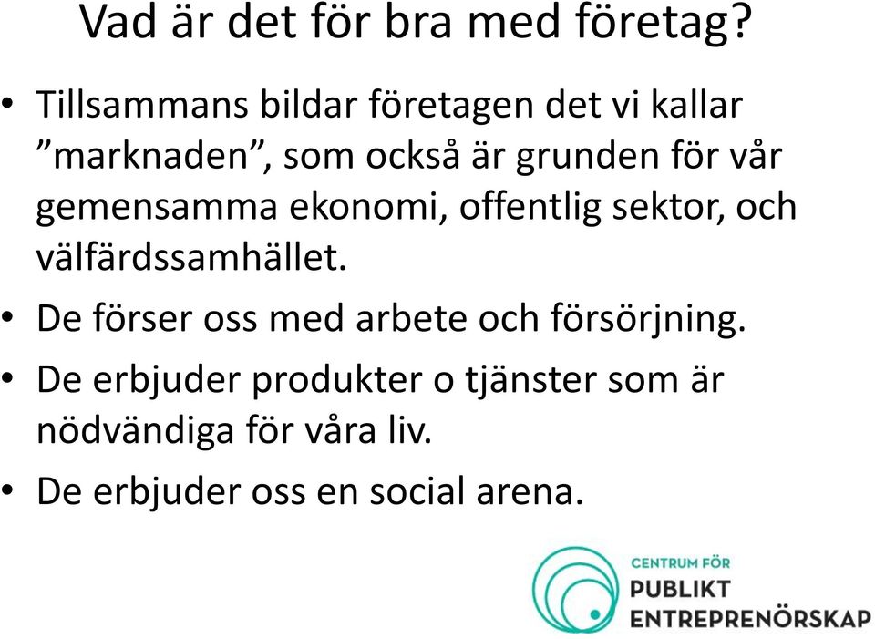 vår gemensamma ekonomi, offentlig sektor, och välfärdssamhället.