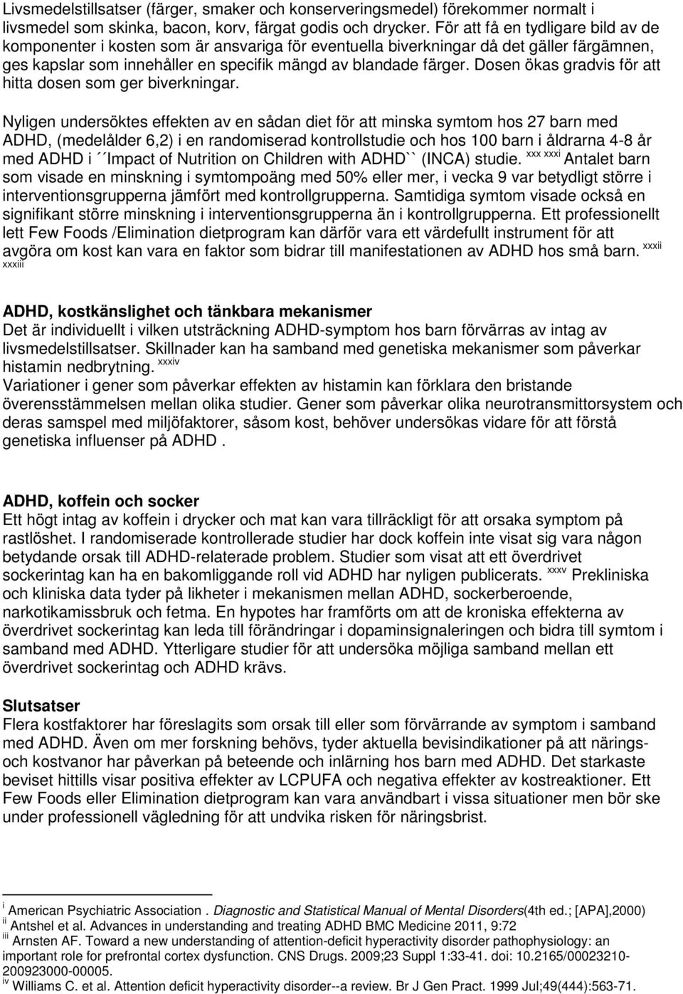 Dosen ökas gradvis för att hitta dosen som ger biverkningar.