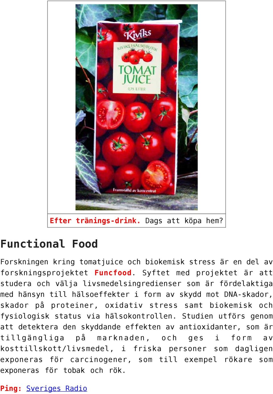 oxidativ stress samt biokemisk och fysiologisk status via hälsokontrollen.