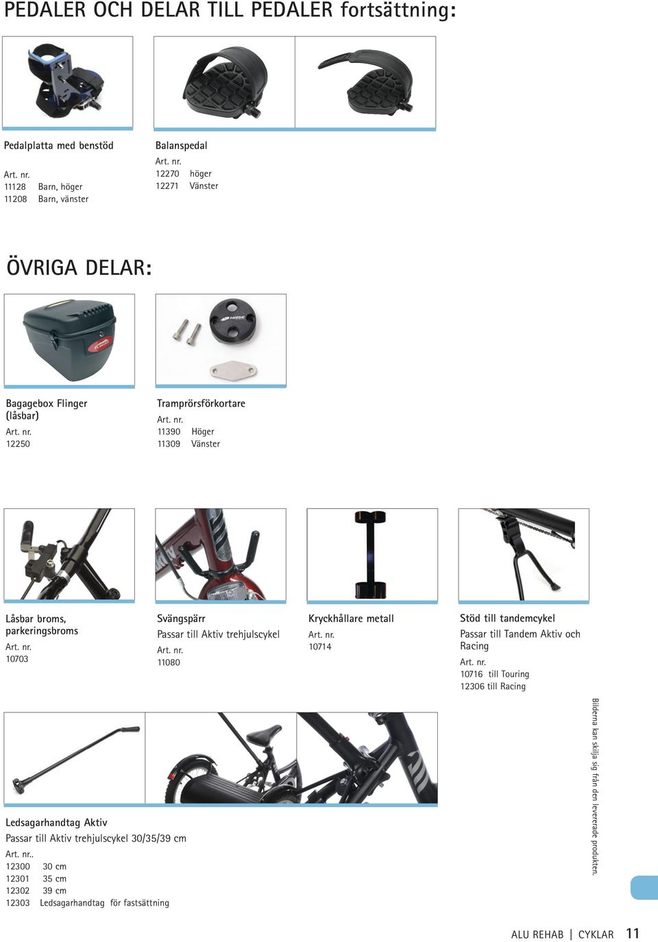 Kryckhållare metall 10714 Stöd till tandem Passar till Tandem Aktiv och Racing 10716 till Touring 12306 till Racing Ledsagarhandtag Aktiv Passar till Aktiv