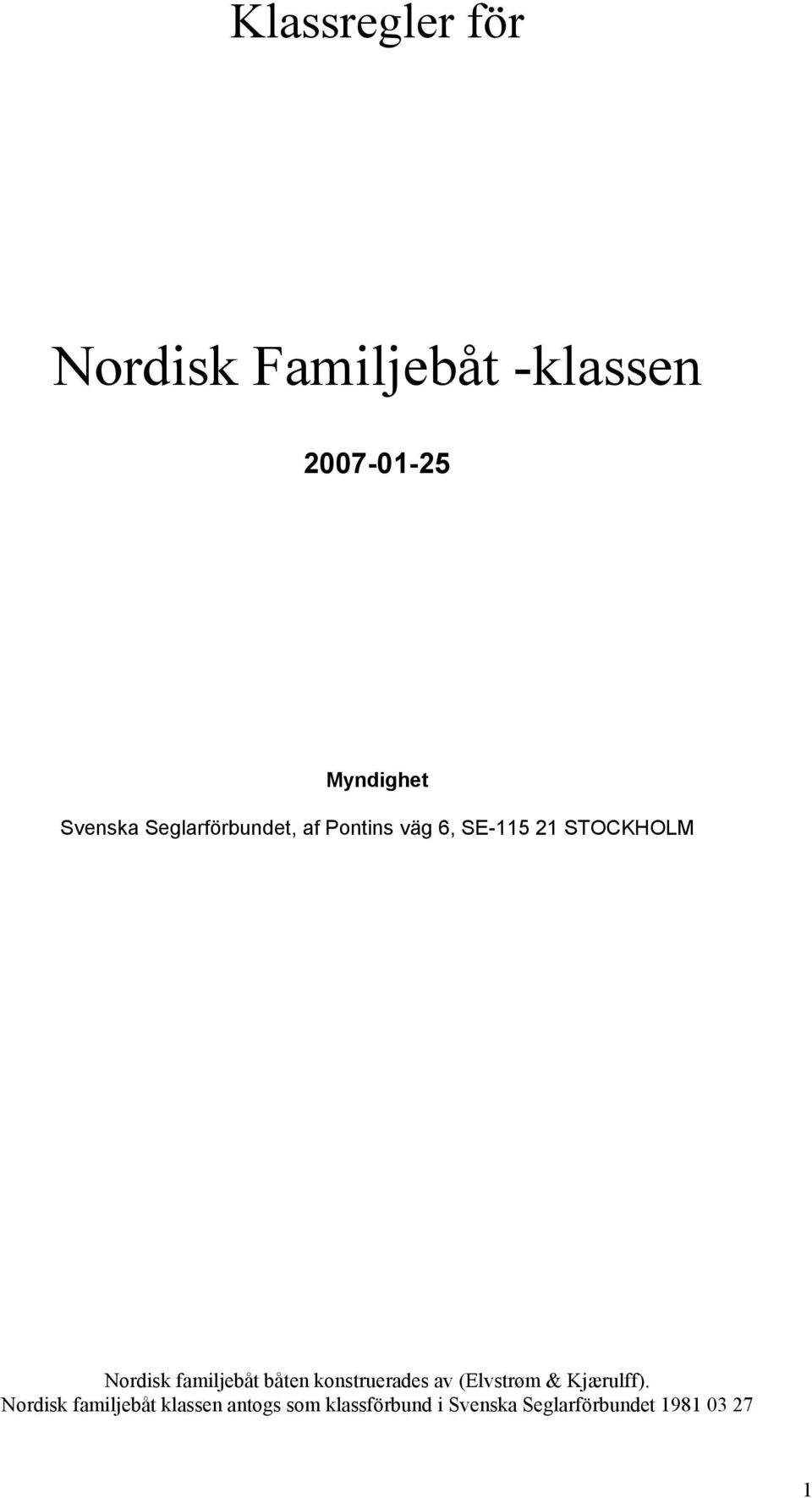 familjebåt båten konstruerades av (Elvstrøm & Kjærulff).