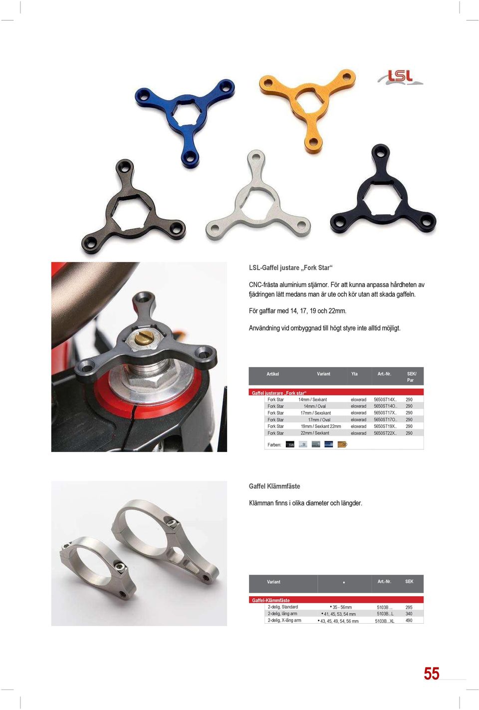 / Par Gaffel justerare Fork star Fork Star 14mm / Sexkant Fork Star 14mm / Oval Fork Star 17mm / Sexskant Fork Star Fork Star Fork Star 17mm / Oval 19mm / Sexkant 22mm 22mm / Sexkant 5650ST14X.