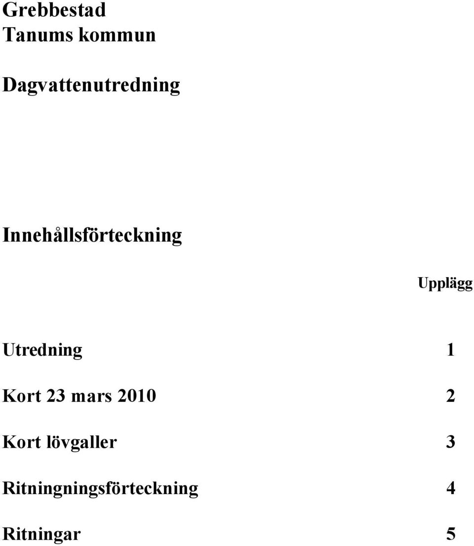 Upplägg Utredning 1 Kort 23 mars 2010 2
