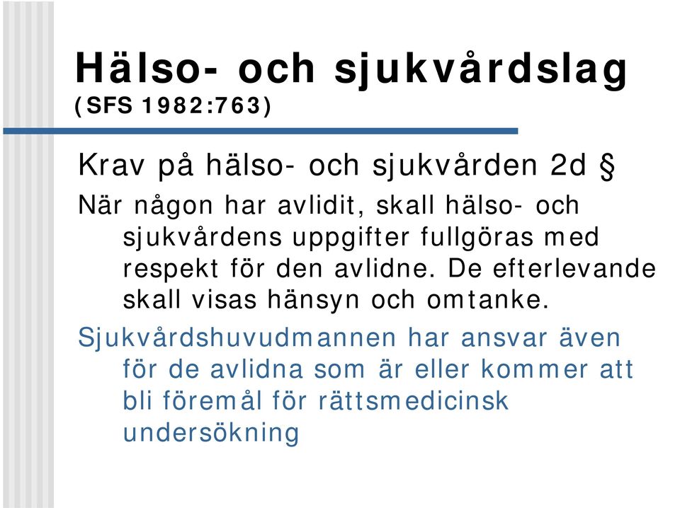 De efterlevande skall visas hänsyn och omtanke.