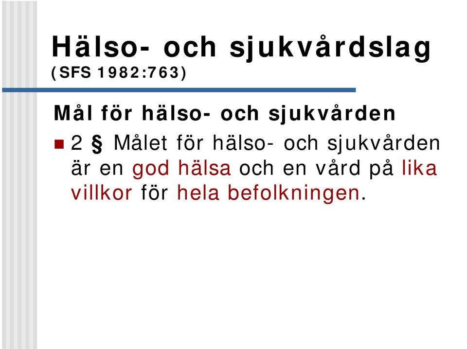 är en god hälsa och en vård på